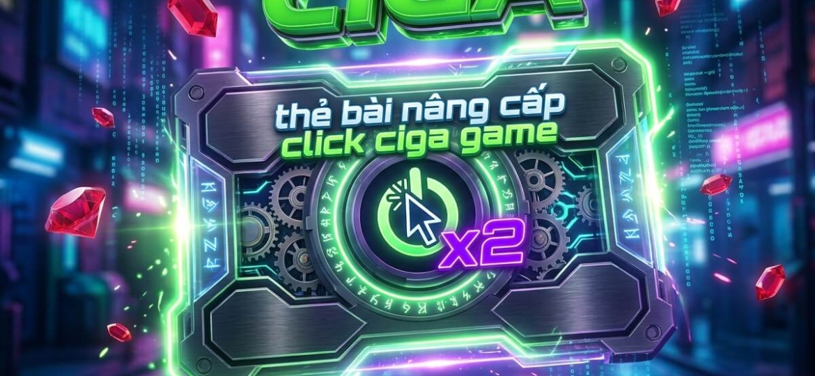 thẻ bài nâng cấp click ciga game